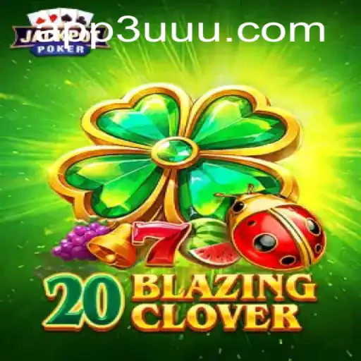 Descubra o Fascinante Jogo 20BlazingClover da 3UUU.COM